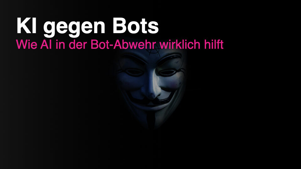KI gegen Bots - Wie AI in der Bot-Abwehr wirklich hilft