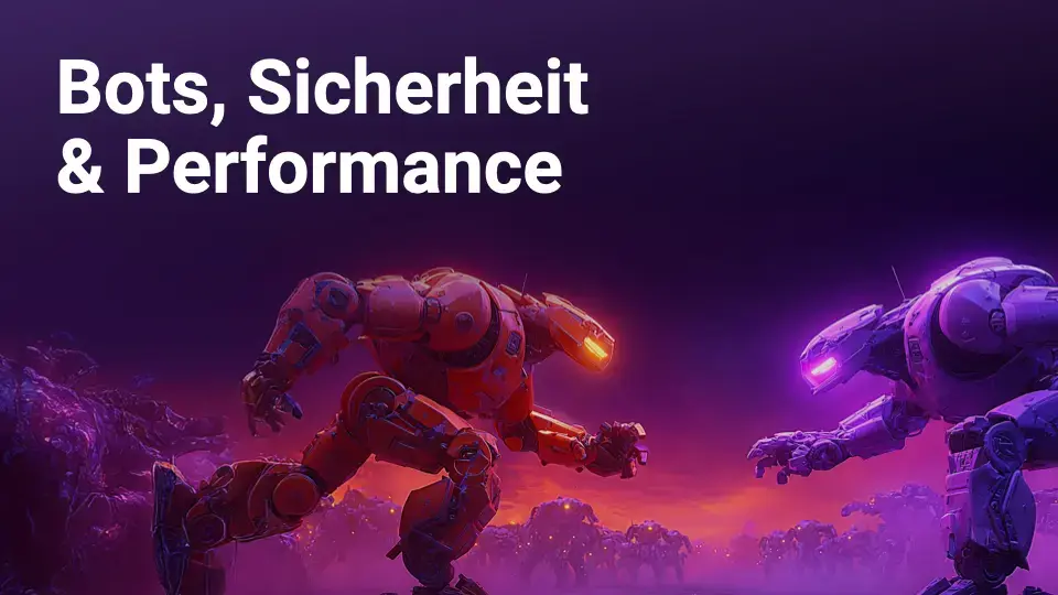 Bots Sicherheit und Performance